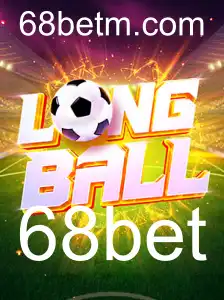 Descubra o LongBall: Um Novo Fenômeno no Mundo das Apostas com 68bet